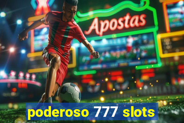 poderoso 777 slots