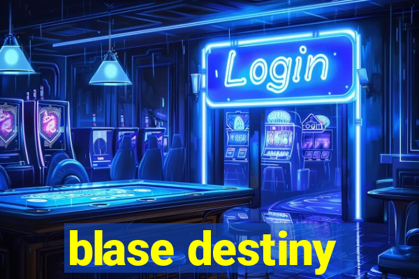 blase destiny