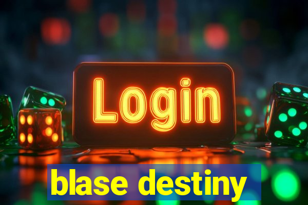 blase destiny