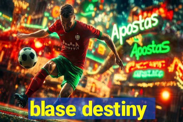 blase destiny