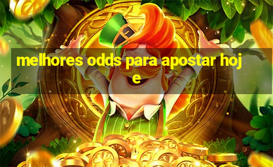 melhores odds para apostar hoje