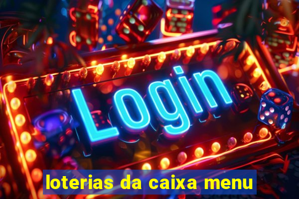 loterias da caixa menu