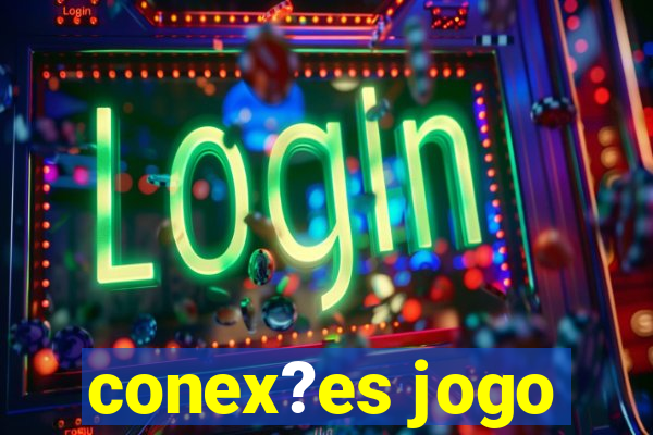 conex?es jogo