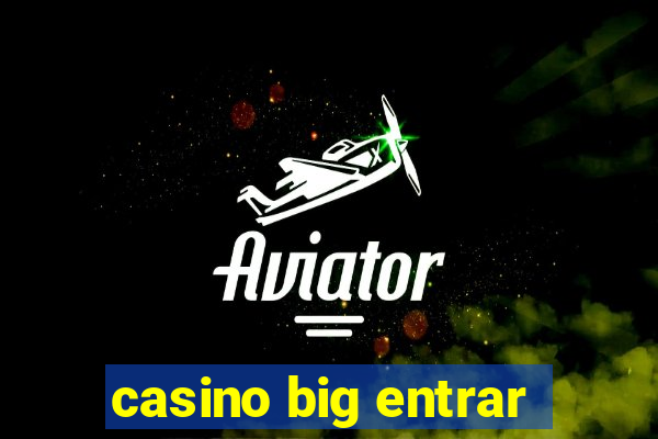 casino big entrar