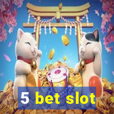 5 bet slot