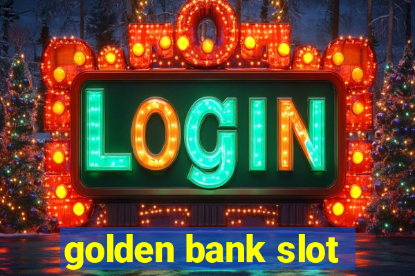 golden bank slot