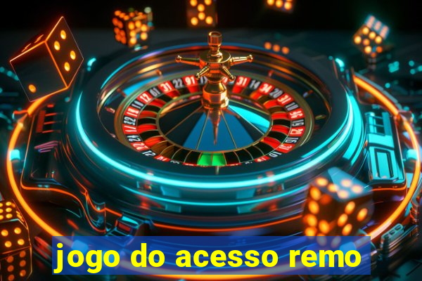 jogo do acesso remo