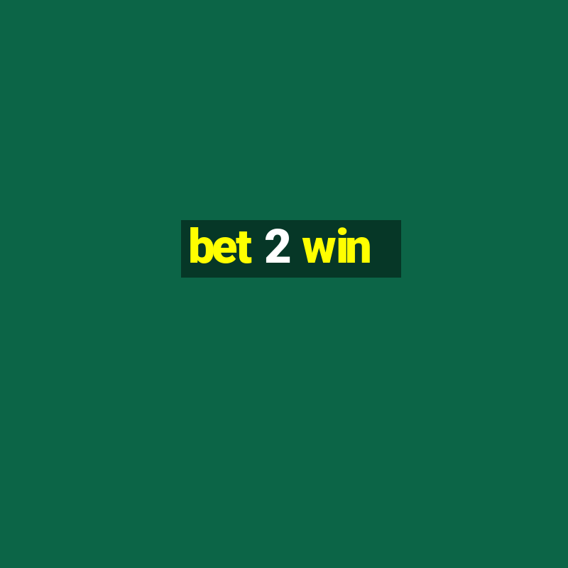 bet 2 win