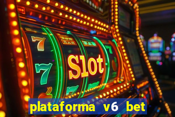 plataforma v6 bet paga mesmo