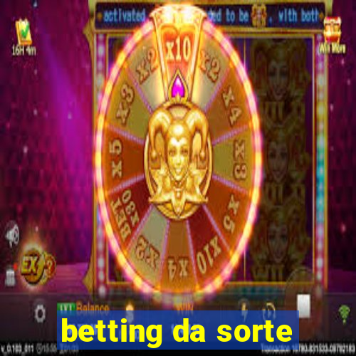 betting da sorte