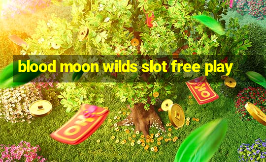 blood moon wilds slot free play