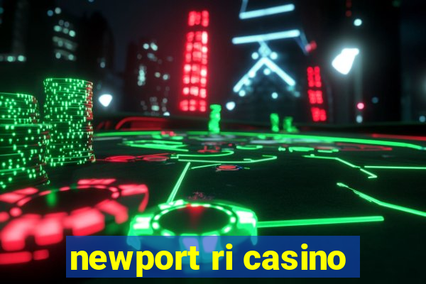 newport ri casino