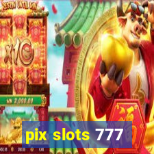 pix slots 777