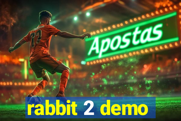 rabbit 2 demo