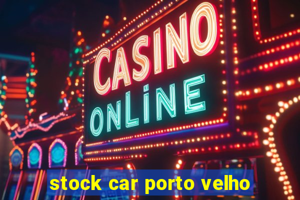 stock car porto velho