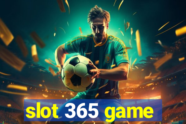 slot 365 game