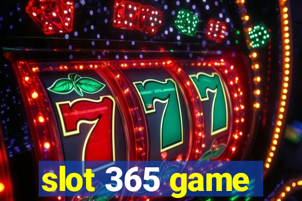 slot 365 game