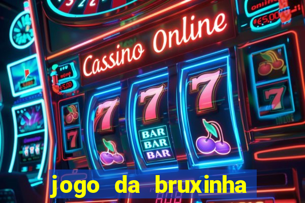 jogo da bruxinha ganhar dinheiro