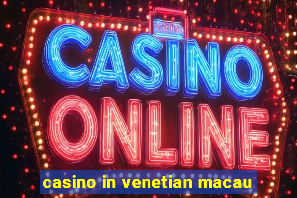 casino in venetian macau