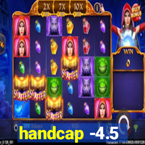 handcap -4.5