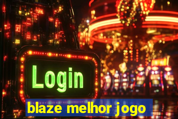 blaze melhor jogo