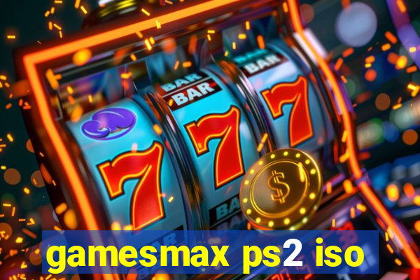 gamesmax ps2 iso