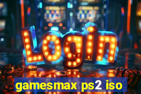 gamesmax ps2 iso