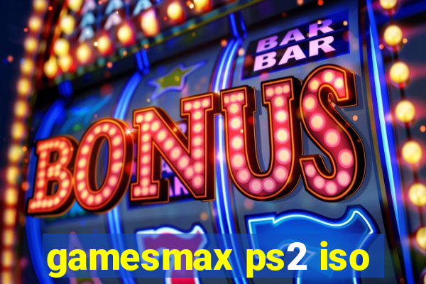 gamesmax ps2 iso