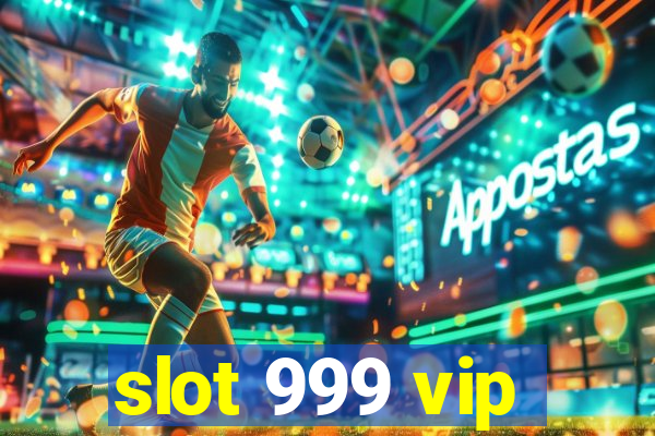 slot 999 vip