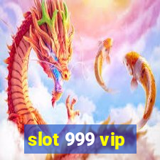 slot 999 vip