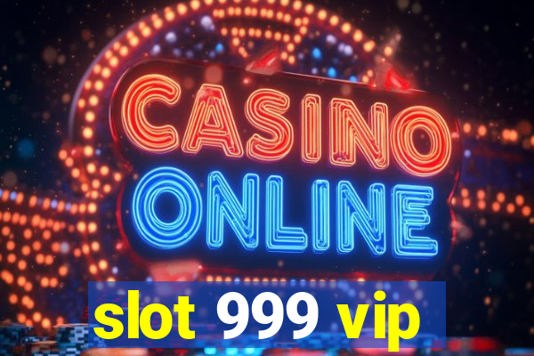 slot 999 vip