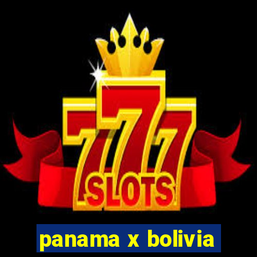 panama x bolivia