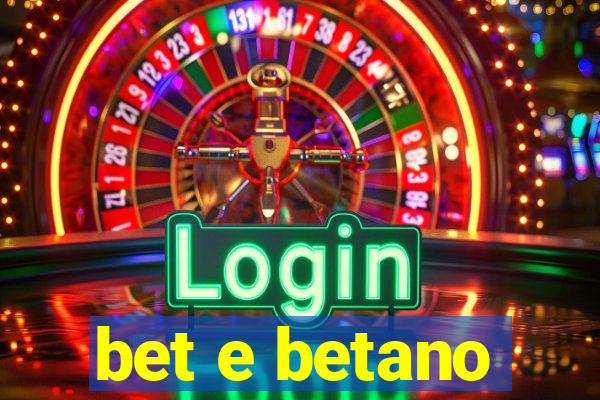 bet e betano