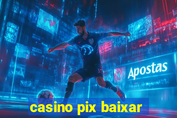 casino pix baixar