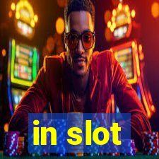 in slot