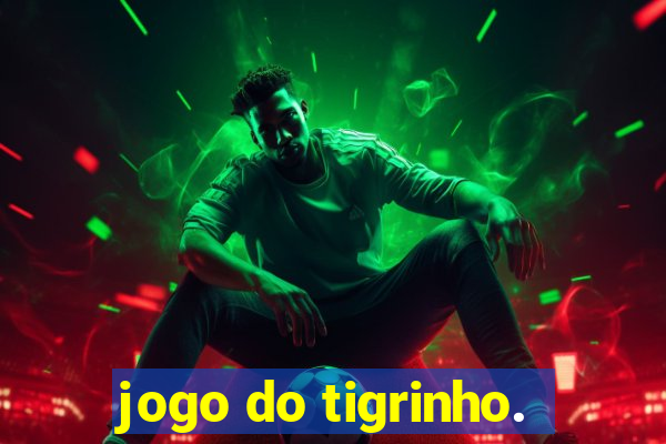 jogo do tigrinho.