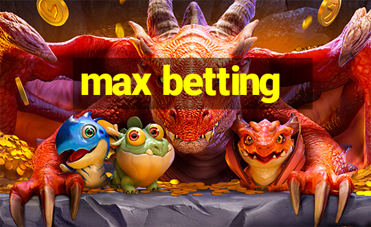 max betting