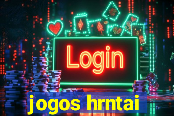 jogos hrntai