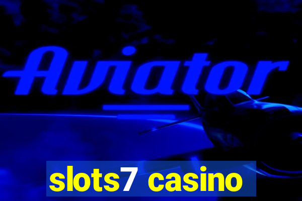 slots7 casino