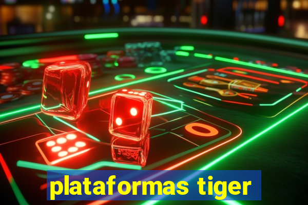 plataformas tiger