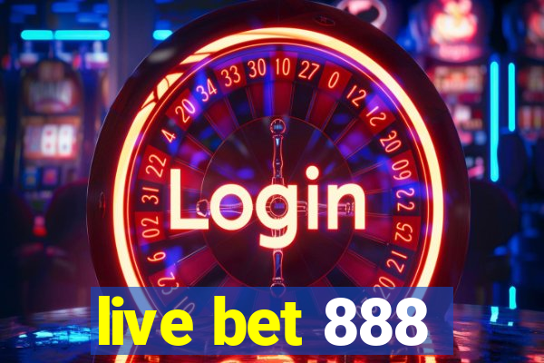 live bet 888