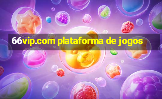 66vip.com plataforma de jogos