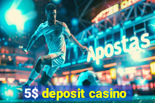 5$ deposit casino