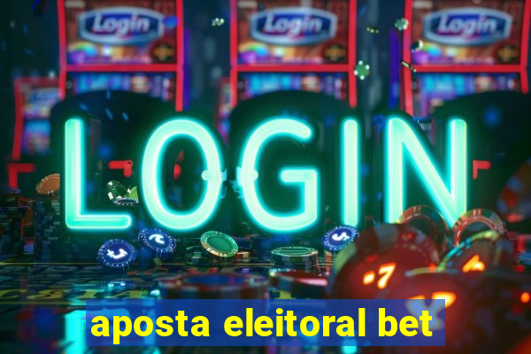 aposta eleitoral bet