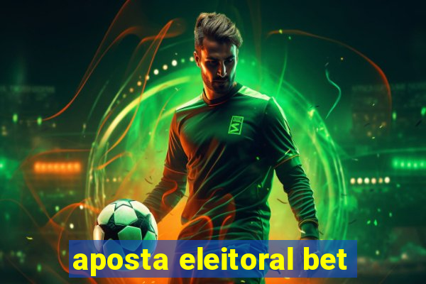 aposta eleitoral bet