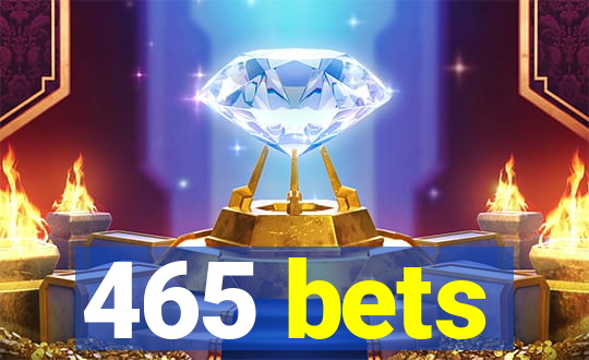 465 bets