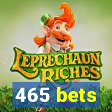 465 bets