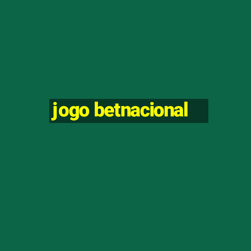 jogo betnacional