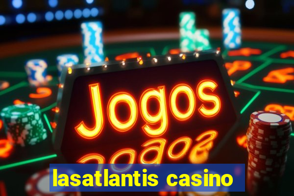 lasatlantis casino