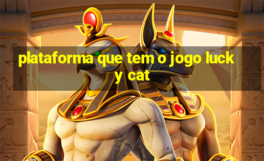 plataforma que tem o jogo lucky cat